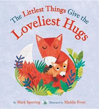 Cover image for The Littlest Things Give the Loveliest Hugs
