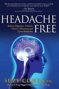 Cover image for Headache Free: Relieve Migraine, Tension, Cluster, Menstrual and Lyme Headaches