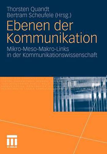 Cover image for Ebenen Der Kommunikation: Mikro-Meso-Makro-Links in Der Kommunikationswissenschaft