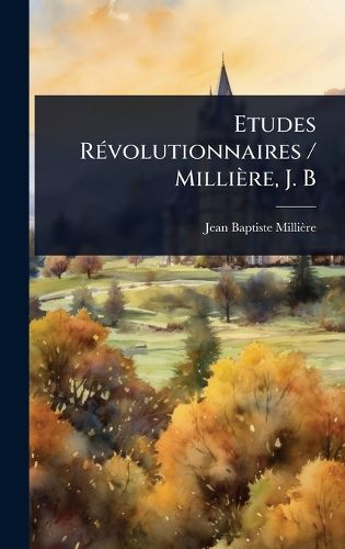Cover image for Etudes RA(c)volutionnaires / Milliere, J. B