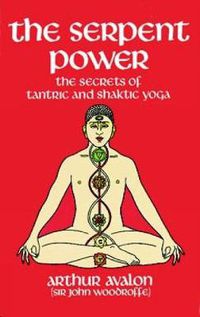 Cover image for The Serpent Power: The Secrets of Tantric and Shaktic Yoga