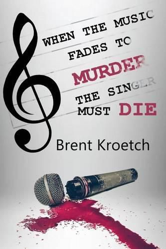 Cover image for When the Music Fades to Murder then the Singer must Die