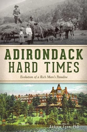 Cover image for Adirondack Hard Times: Evolution of a Rich Man's Paradise