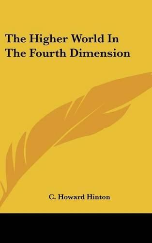 Cover image for The Higher World in the Fourth Dimension