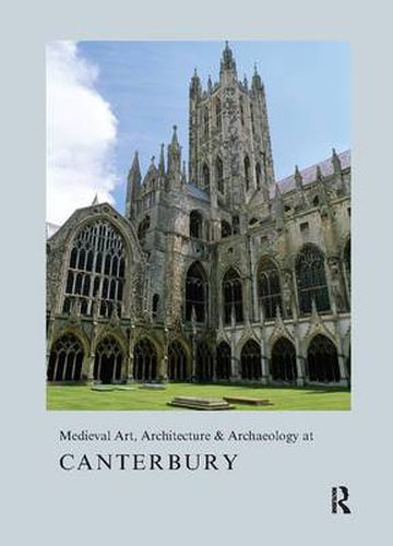 Cover image for Medieval Art, Architecture & Archaeology at Canterbury