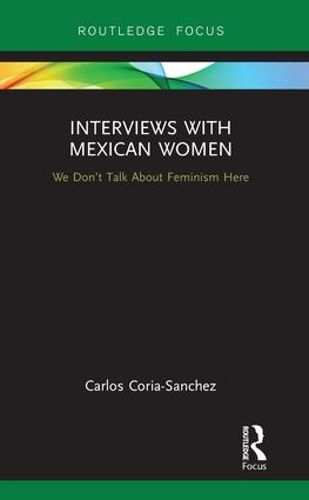 Cover image for Interviews with Mexican Women: We Don't Talk About Feminism Here