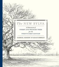 Cover image for The New Sylva: A Discourse of Forest and Orchard Trees for the Twenty-First Century