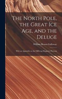 Cover image for The North Pole, the Great Ice Age, and the Deluge
