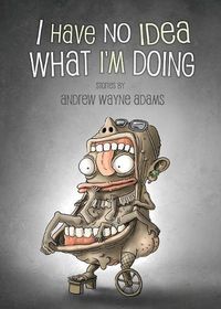 Cover image for I Have No Idea What I'm Doing