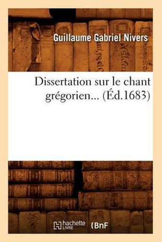 Cover image for Dissertation Sur Le Chant Gregorien (Ed.1683)