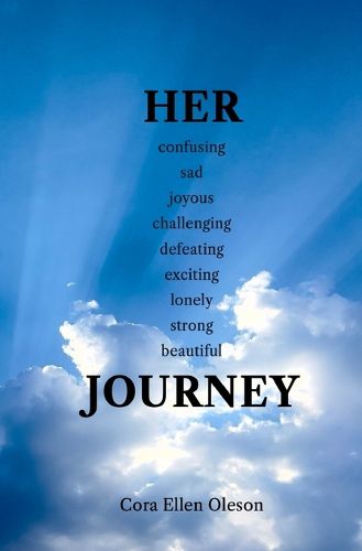 Cover image for HER confusing sad joyous challenging defeating exciting lonely strong beautiful JOURNEY