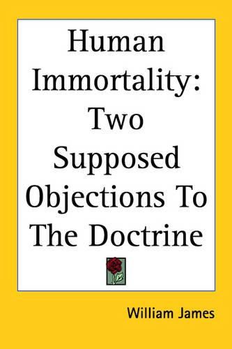 Human Immortality: Two Supposed Objections To The Doctrine