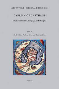 Cover image for Cyprian of Carthage: Studies in His Life, Language and Thought