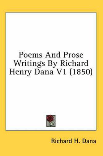 Cover image for Poems and Prose Writings by Richard Henry Dana V1 (1850)