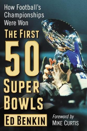 Cover image for The First 50 Super Bowls: How Football's Championships Were Won