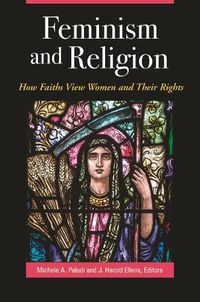 Cover image for Feminism and Religion: How Faiths View Women and Their Rights