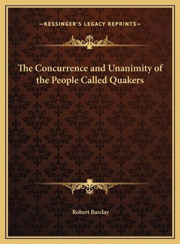 Cover image for The Concurrence and Unanimity of the People Called Quakers