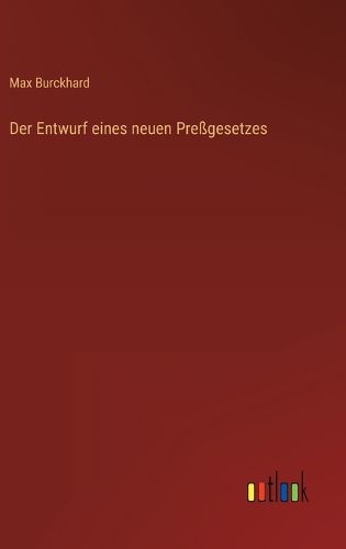 Cover image for Der Entwurf eines neuen Pressgesetzes