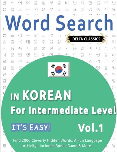 Cover image for Word Search in Korean for Intermediate Level - It's Easy! Vol.1 - Delta Classics - Find 2000 Cleverly Hidden Words