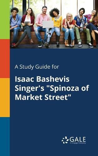 A Study Guide for Isaac Bashevis Singer's Spinoza of Market Street