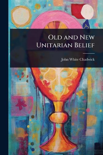Cover image for Old and New Unitarian Belief