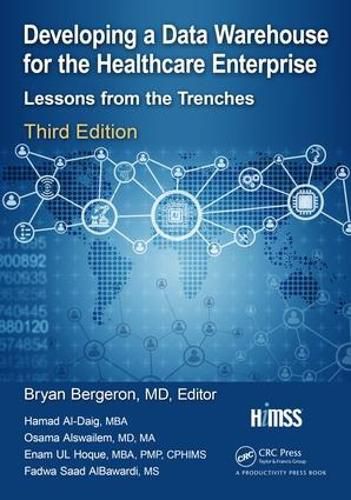 Cover image for Developing a Data Warehouse for the Healthcare Enterprise: Lessons from the Trenches, Third Edition