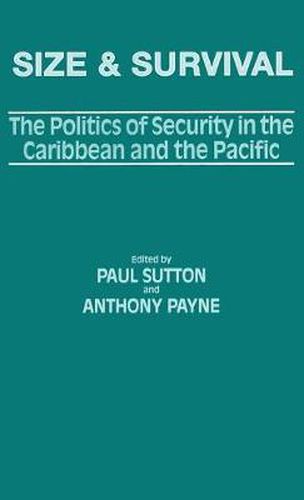 Cover image for Size and Survival: The Politics of Security in the Caribbean and the Pacific