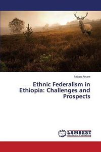Cover image for Ethnic Federalism in Ethiopia: Challenges and Prospects