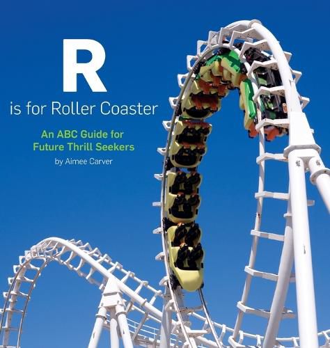 Cover image for R is for Roller Coaster: An ABC Guide for Future Thrill Seekers