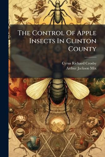 Cover image for The Control Of Apple Insects In Clinton County