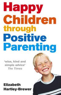 Cover image for Happy Children Through Positive Parenting