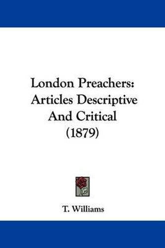 Cover image for London Preachers: Articles Descriptive and Critical (1879)