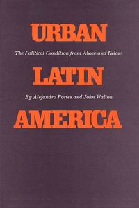 Cover image for Urban Latin America: The Political Condition from Above and Below