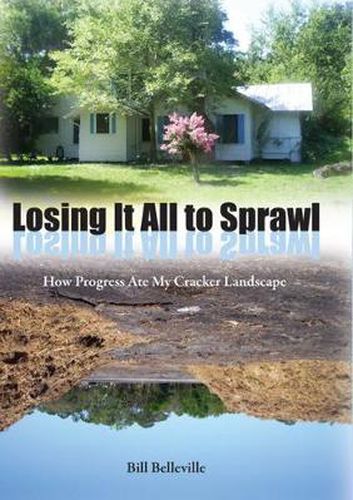 Cover image for Losing It All To Sprawl: How Progress Ate My Cracker Landscape