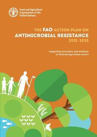 Cover image for The FAO action plan on antimicrobial resistance 2021-2025: supporting innovation and resilience in food and agriculture sectors