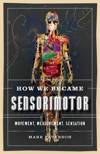 Cover image for How We Became Sensorimotor: Movement, Measurement, Sensation