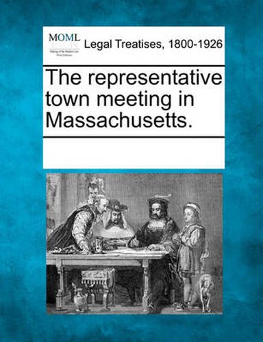 Cover image for The Representative Town Meeting in Massachusetts.