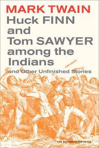 Cover image for Huck Finn and Tom Sawyer among the Indians: And Other Unfinished Stories