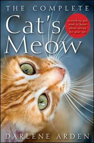 Cover image for The Complete Cat's Meow: Everything You Need to Know about Caring for Your Cat