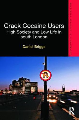 Crack Cocaine Users: High Society and Low Life in South London