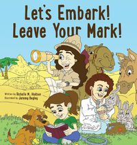 Cover image for Let's Embark! Leave Your Mark!