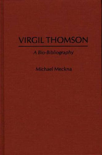 Virgil Thomson: A Bio-Bibliography