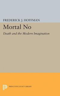 Cover image for Mortal No: Death and the Modern Imagination