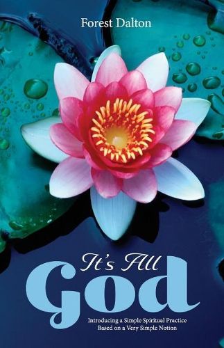 Cover image for It's All God: Introducing a Simple Spiritual Practice Based on a Very Simple Notion