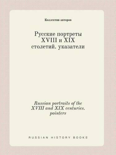 Russian portraits of the XVIII and XIX centuries. pointers