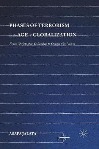 Cover image for Phases of Terrorism in the Age of Globalization: From Christopher Columbus to Osama bin Laden