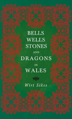 Cover image for Bells, Wells, Stones, and Dragons in Wales (Folklore History Series)