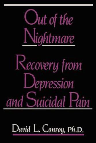 Cover image for Out of the Nightmare: Recovery from Depression and Suicidal Pain