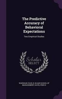 Cover image for The Predictive Accuracy of Behavioral Expectations: Two Empirical Studies