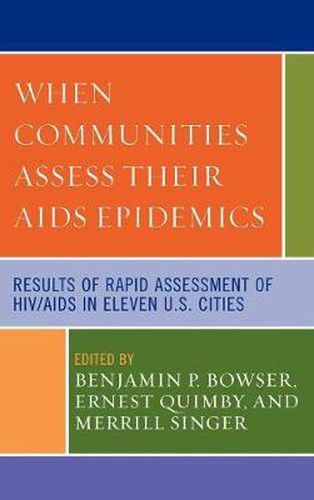 When Communities Assess their AIDS Epidemics: Results of Rapid Assessment of HIV/AIDS in Eleven U.S. Cities